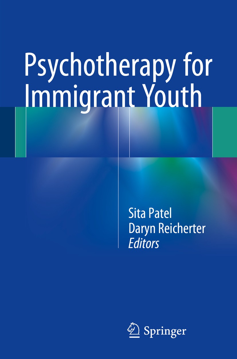 Titlebook: Psychotherapy for Immigrant Youth; Sita Patel,Daryn Reicherter Book 2016 Springer International Publishing Switzerland 2016 Acculturative Titlebook: Psychotherapy for Immigrant Youth; Sita Patel,Daryn Reicherter Book 2016 Springer International Publishing Switzerland 2016 Acculturative