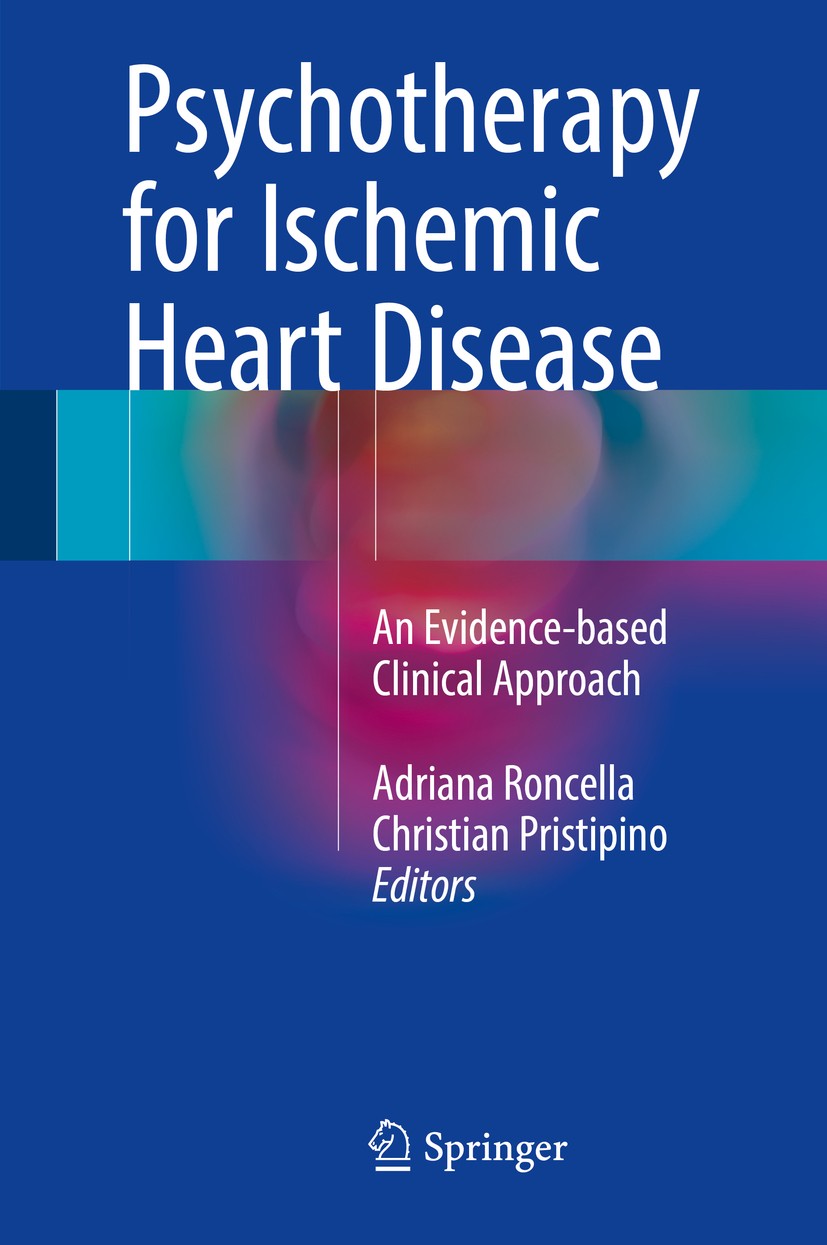 Titlebook: Psychotherapy for Ischemic Heart Disease; An Evidence-based Cl Adriana Roncella,Christian Pristipino Book 2016 Springer International Publi Titlebook: Psychotherapy for Ischemic Heart Disease; An Evidence-based Cl Adriana Roncella,Christian Pristipino Book 2016 Springer International Publi