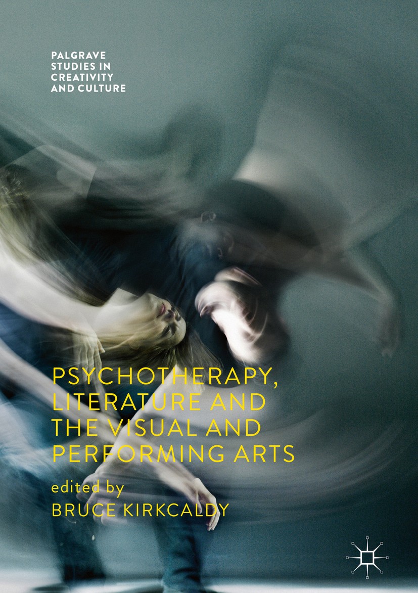 Titlebook: Psychotherapy, Literature and the Visual and Performing Arts; Bruce Kirkcaldy Book 2018 The Editor(s) (if applicable) and The Author(s) 20 Titlebook: Psychotherapy, Literature and the Visual and Performing Arts; Bruce Kirkcaldy Book 2018 The Editor(s) (if applicable) and The Author(s) 20