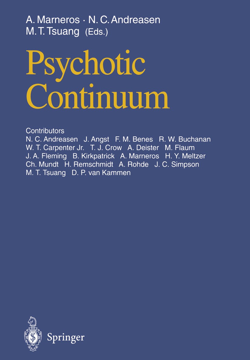 Titlebook: Psychotic Continuum; Andreas Marneros,Nancy C. Andreasen,Ming T. Tsuang Conference proceedings 1995 Springer-Verlag Berlin Heidelberg 1995 Titlebook: Psychotic Continuum; Andreas Marneros,Nancy C. Andreasen,Ming T. Tsuang Conference proceedings 1995 Springer-Verlag Berlin Heidelberg 1995