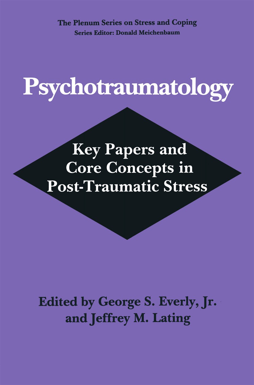 Titlebook: Psychotraumatology; Key Papers and Core George S. Everly,Jeffrey M. Lating Book 1995 Springer Science+Business Media New York 1995 Syndrom Titlebook: Psychotraumatology; Key Papers and Core George S. Everly,Jeffrey M. Lating Book 1995 Springer Science+Business Media New York 1995 Syndrom