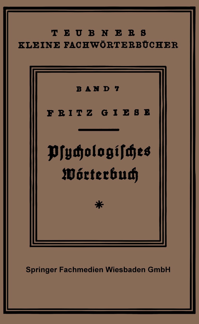 Titlebook: Psÿchologisches Wörterbuch; Fritz Giese Book 1928Latest edition Springer Fachmedien Wiesbaden 1928 Emotion.Erleben.Krebs.Psychologie.Wörte Titlebook: Psÿchologisches Wörterbuch; Fritz Giese Book 1928Latest edition Springer Fachmedien Wiesbaden 1928 Emotion.Erleben.Krebs.Psychologie.Wörte