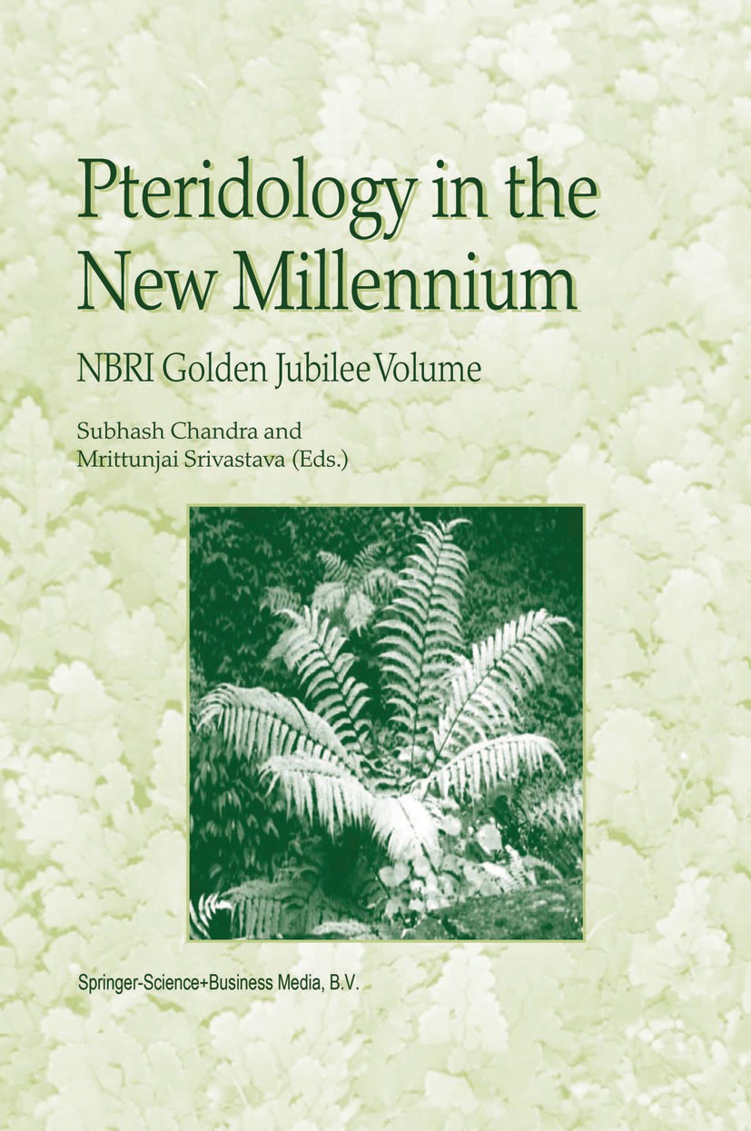 Titlebook: Pteridology in the New Millennium; NBRI Golden Jubilee Subhash Chandra,Mrittunjai Srivastava Book 2003 Springer Science+Business Media Dor Titlebook: Pteridology in the New Millennium; NBRI Golden Jubilee Subhash Chandra,Mrittunjai Srivastava Book 2003 Springer Science+Business Media Dor