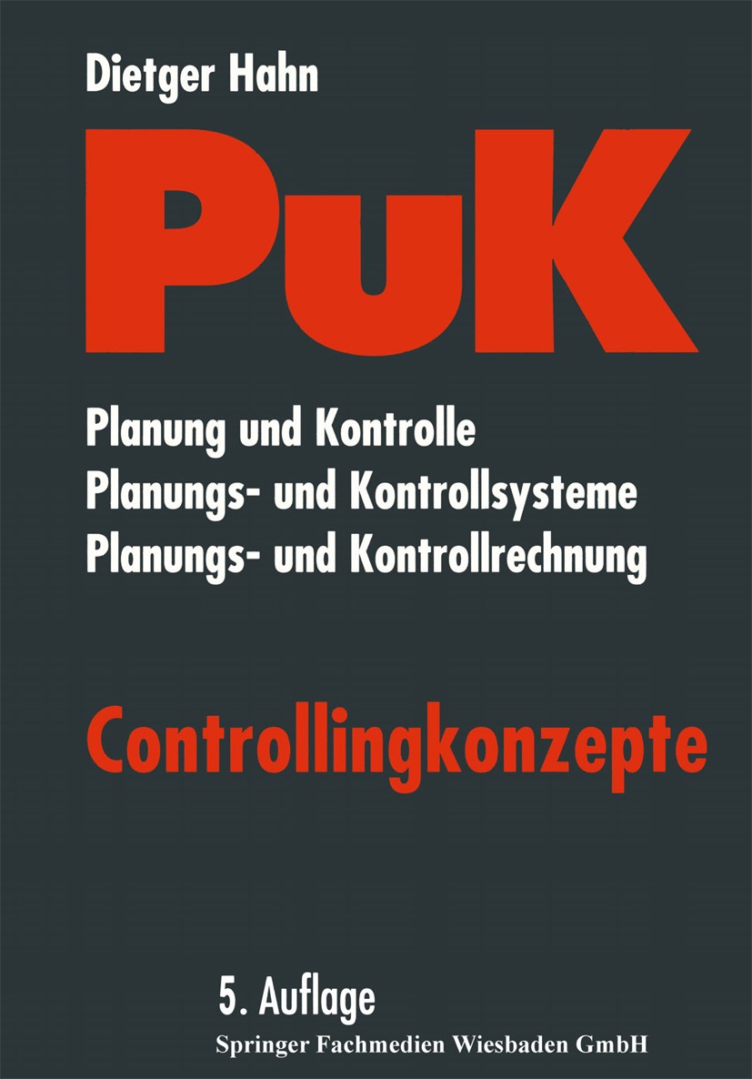 Titlebook: PuK - Controllingkonzepte; Planung und Kontroll Dietger Hahn Book 19965th edition Gabler Verlag | Springer Fachmedien Wiesbaden GmbH, Wiesb Titlebook: PuK - Controllingkonzepte; Planung und Kontroll Dietger Hahn Book 19965th edition Gabler Verlag | Springer Fachmedien Wiesbaden GmbH, Wiesb