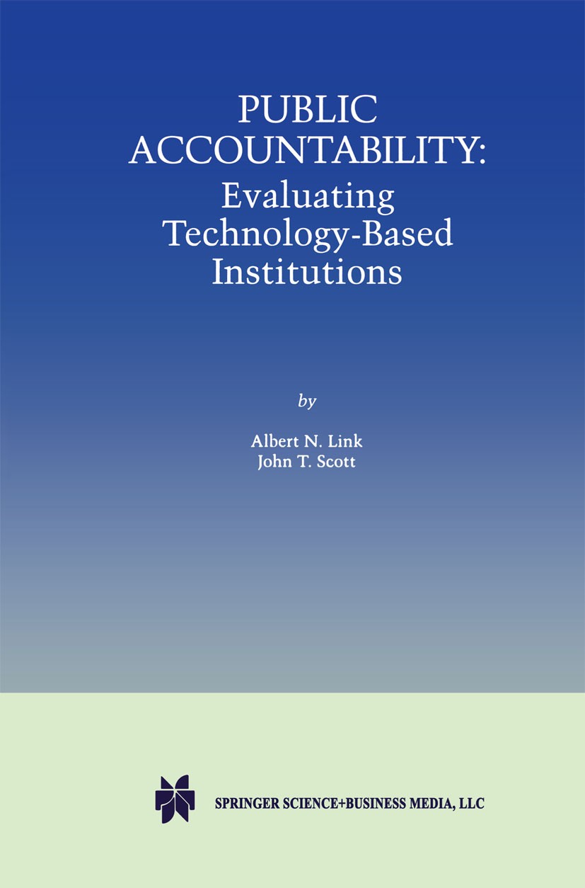 Titlebook: Public Accountability; Evaluating Technolog Albert N. Link,John T. Scott Book 1998 Springer Science+Business Media New York 1998 Diffusion. Titlebook: Public Accountability; Evaluating Technolog Albert N. Link,John T. Scott Book 1998 Springer Science+Business Media New York 1998 Diffusion.