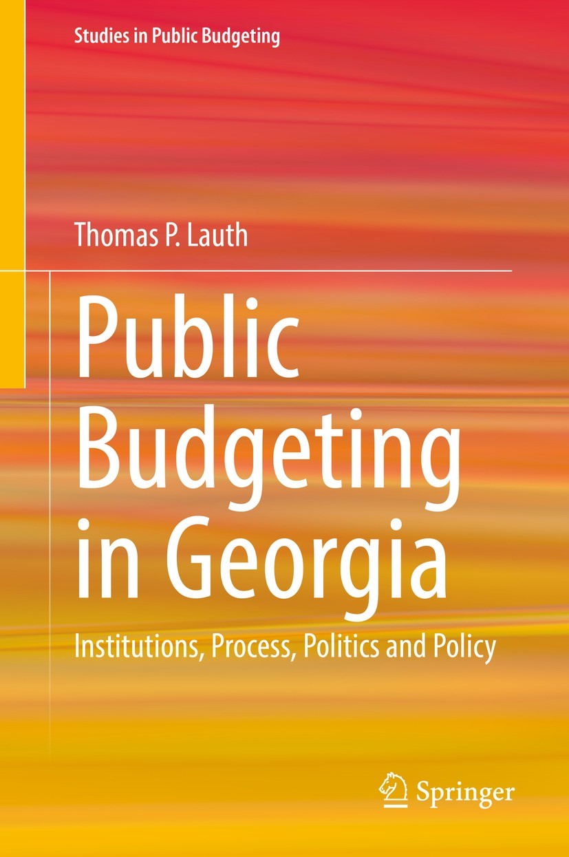 Titlebook: Public Budgeting in Georgia; Institutions, Proces Thomas P. Lauth Book 2021 The Editor(s) (if applicable) and The Author(s), under exclusiv Titlebook: Public Budgeting in Georgia; Institutions, Proces Thomas P. Lauth Book 2021 The Editor(s) (if applicable) and The Author(s), under exclusiv