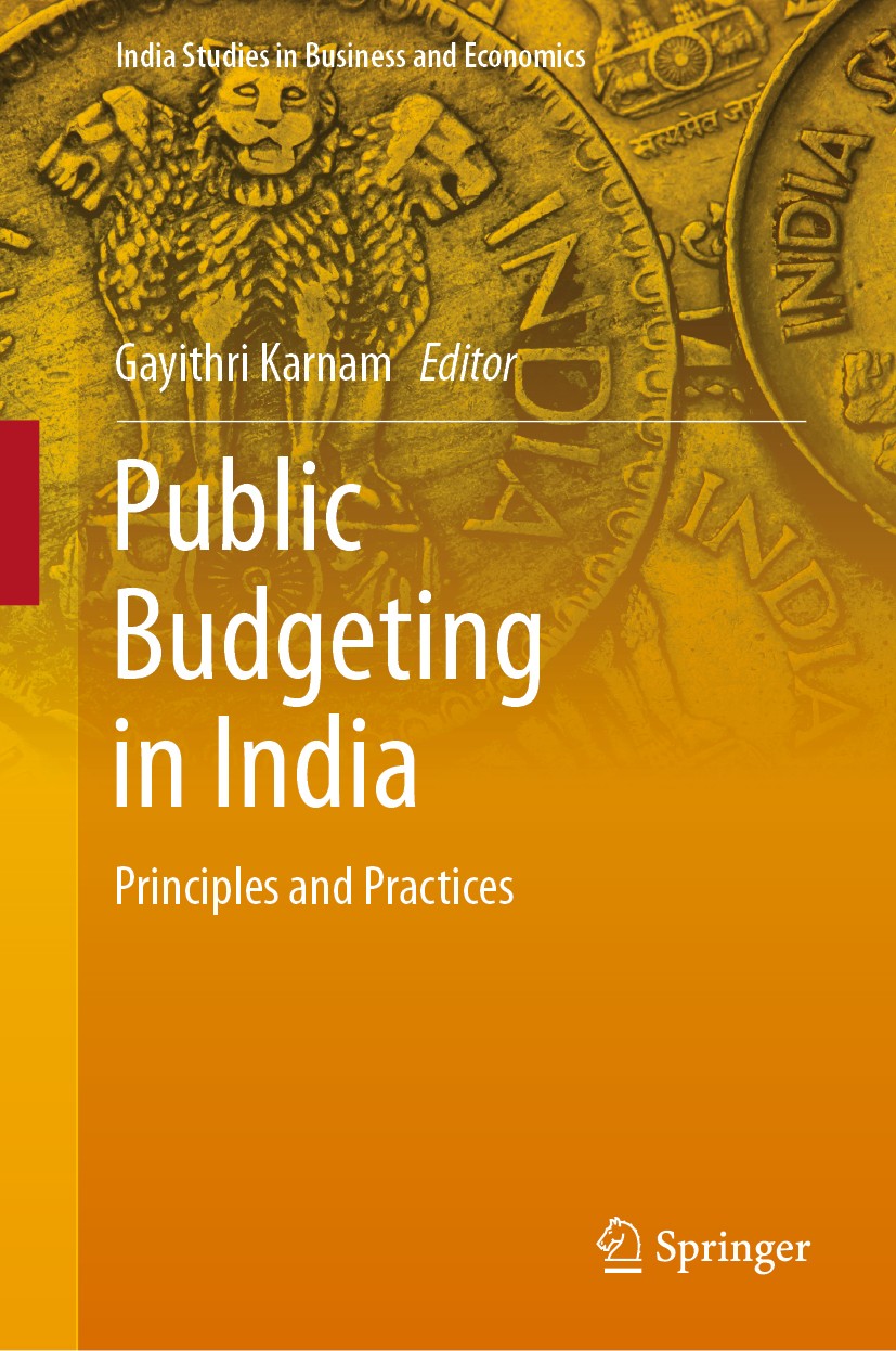 Titlebook: Public Budgeting in India; Principles and Pract Gayithri Karnam Book 2018 Springer Nature India Private Limited 2018 Fiscal Deficit.Fiscal Titlebook: Public Budgeting in India; Principles and Pract Gayithri Karnam Book 2018 Springer Nature India Private Limited 2018 Fiscal Deficit.Fiscal