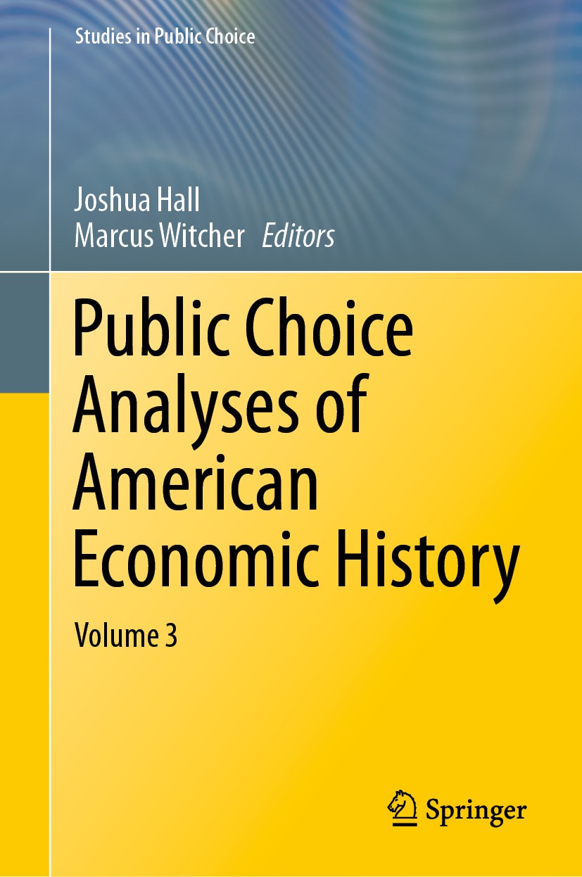 Titlebook: Public Choice Analyses of American Economic History; Volume 3 Joshua Hall,Marcus Witcher Book 2019 Springer Nature Switzerland AG 2019 publ Titlebook: Public Choice Analyses of American Economic History; Volume 3 Joshua Hall,Marcus Witcher Book 2019 Springer Nature Switzerland AG 2019 publ