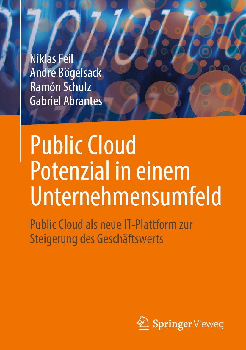 Titlebook: Public Cloud Potenzial in einem Unternehmensumfeld; Public Cloud als neu Niklas Feil,André Bögelsack,Gabriel Abrantes Book 2023 Der/die Her Titlebook: Public Cloud Potenzial in einem Unternehmensumfeld; Public Cloud als neu Niklas Feil,André Bögelsack,Gabriel Abrantes Book 2023 Der/die Her