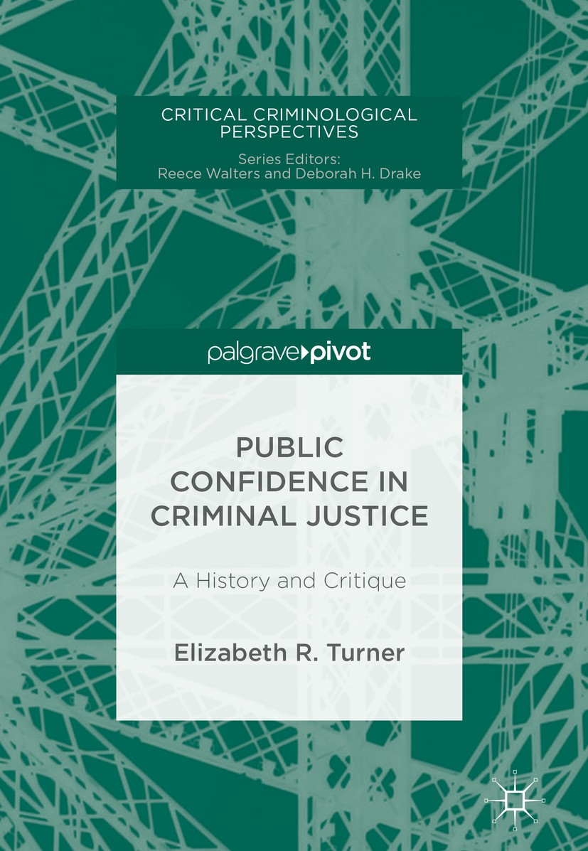 Titlebook: Public Confidence in Criminal Justice; A History and Critiq Elizabeth R. Turner Book 2018 The Editor(s) (if applicable) and The Author(s) 2 Titlebook: Public Confidence in Criminal Justice; A History and Critiq Elizabeth R. Turner Book 2018 The Editor(s) (if applicable) and The Author(s) 2