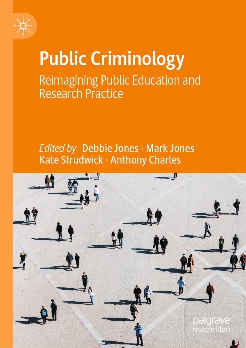Titlebook: Public Criminology; Reimagining Public E Debbie Jones,Mark Jones,Anthony Charles Book 2023 The Editor(s) (if applicable) and The Author(s), Titlebook: Public Criminology; Reimagining Public E Debbie Jones,Mark Jones,Anthony Charles Book 2023 The Editor(s) (if applicable) and The Author(s),