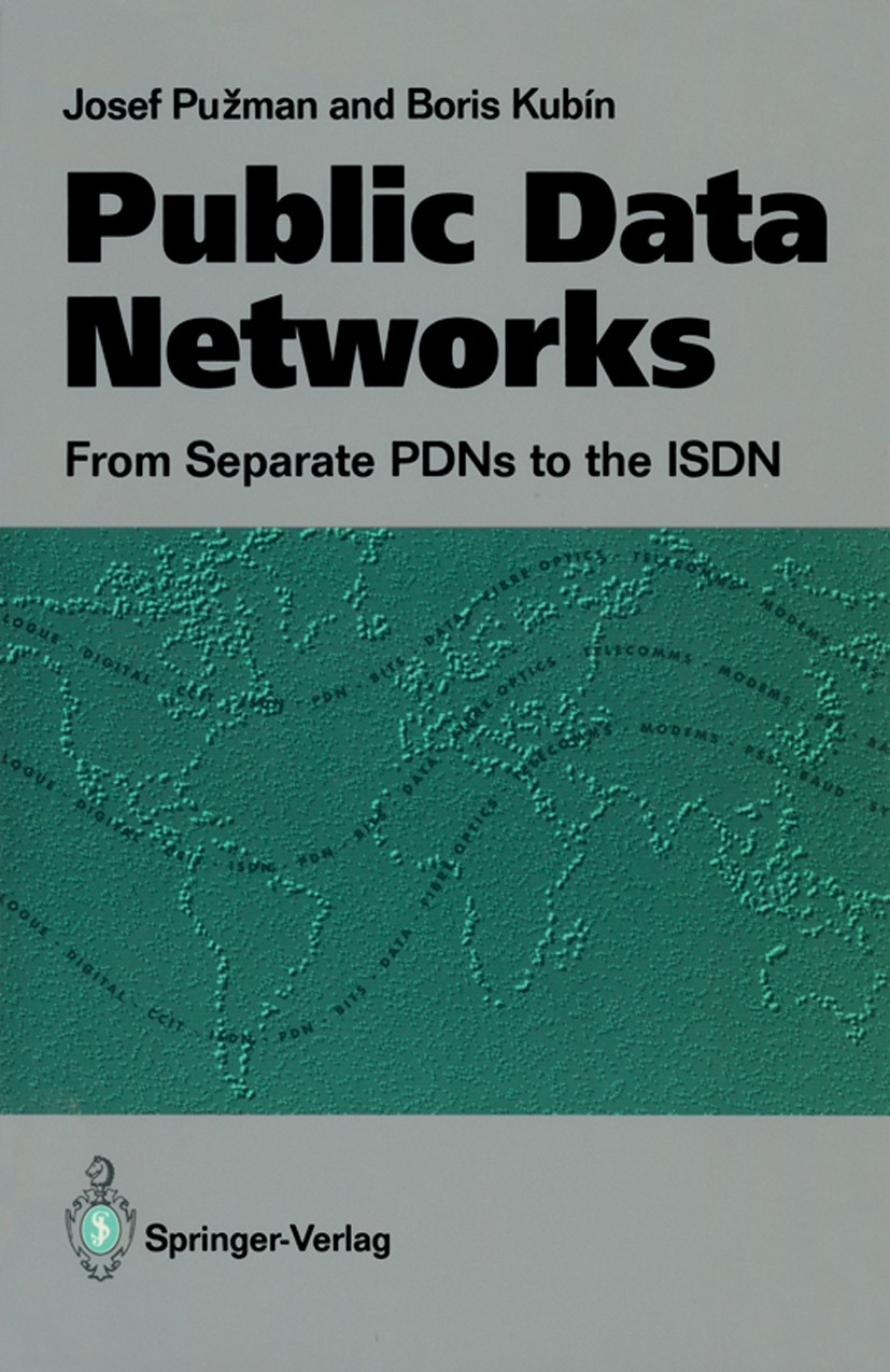 Titlebook: Public Data Networks; From Separate PDNs t Josef Pužman,Boris Kubín Book 1992 Josef Pužman and Boris Kubín 1992 ISDN.Quality of Service.Qua Titlebook: Public Data Networks; From Separate PDNs t Josef Pužman,Boris Kubín Book 1992 Josef Pužman and Boris Kubín 1992 ISDN.Quality of Service.Qua