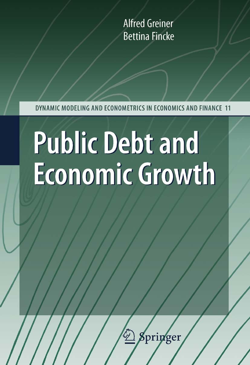 Titlebook: Public Debt and Economic Growth; Alfred Greiner,Bettina Fincke Book 2009 Springer-Verlag Berlin Heidelberg 2009 Deficit Policy.Developing Titlebook: Public Debt and Economic Growth; Alfred Greiner,Bettina Fincke Book 2009 Springer-Verlag Berlin Heidelberg 2009 Deficit Policy.Developing