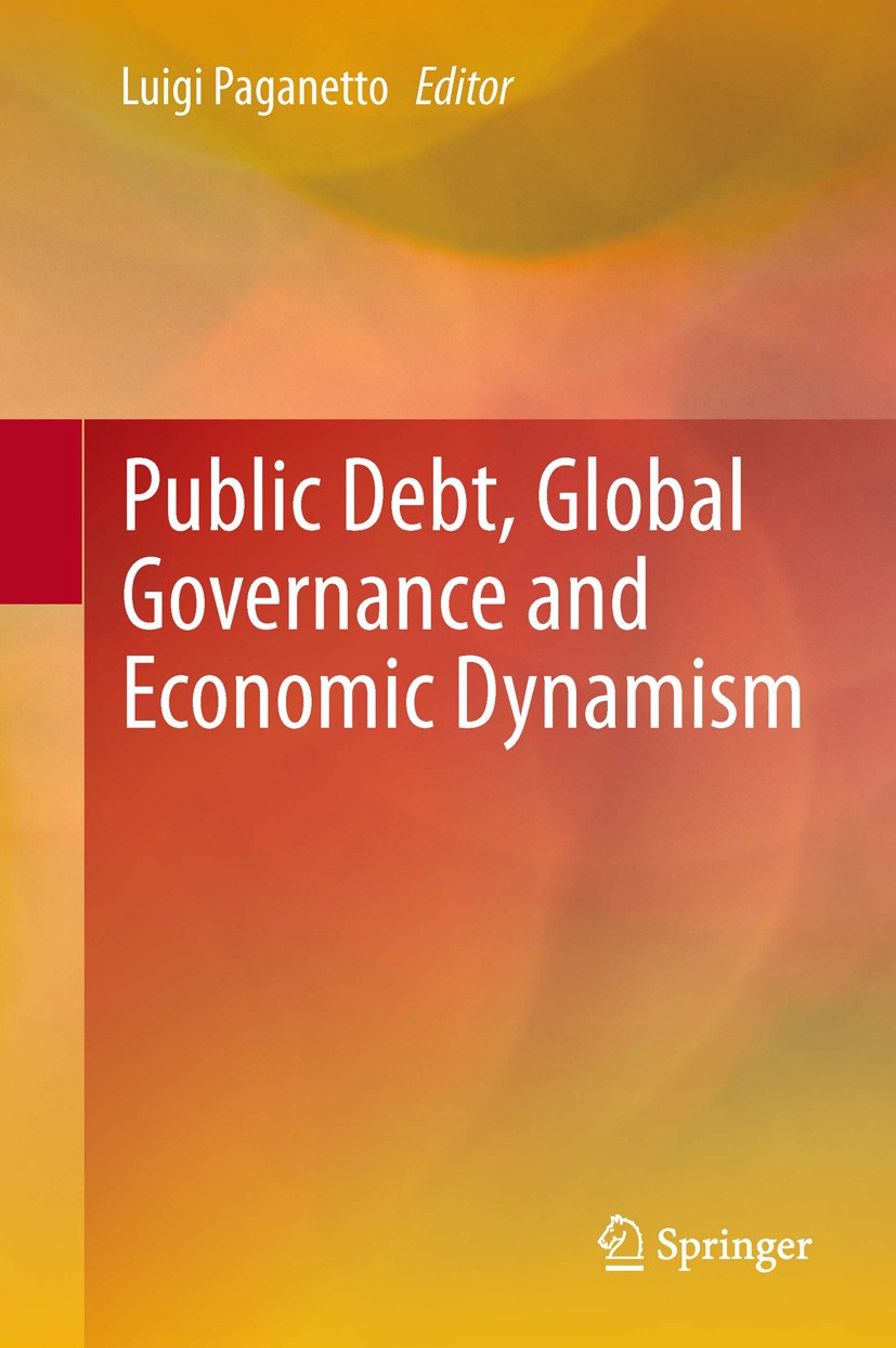 Titlebook: Public Debt, Global Governance and Economic Dynamism; Luigi Paganetto Conference proceedings 2013 Springer-Verlag Italia 2013 Global Gover Titlebook: Public Debt, Global Governance and Economic Dynamism; Luigi Paganetto Conference proceedings 2013 Springer-Verlag Italia 2013 Global Gover