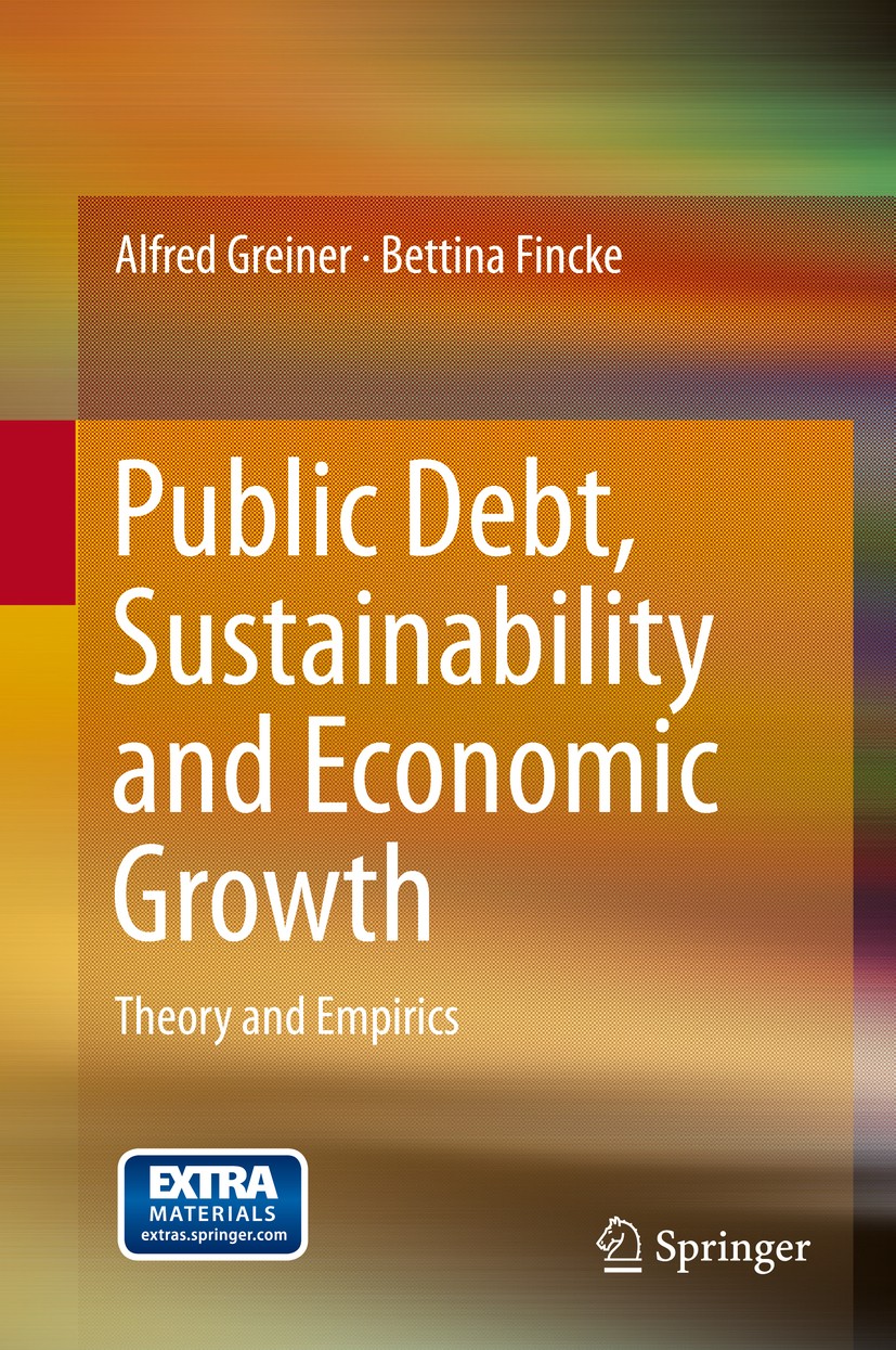 Titlebook: Public Debt, Sustainability and Economic Growth; Theory and Empirics Alfred Greiner,Bettina Fincke Book 2015 Springer International Publish Titlebook: Public Debt, Sustainability and Economic Growth; Theory and Empirics Alfred Greiner,Bettina Fincke Book 2015 Springer International Publish