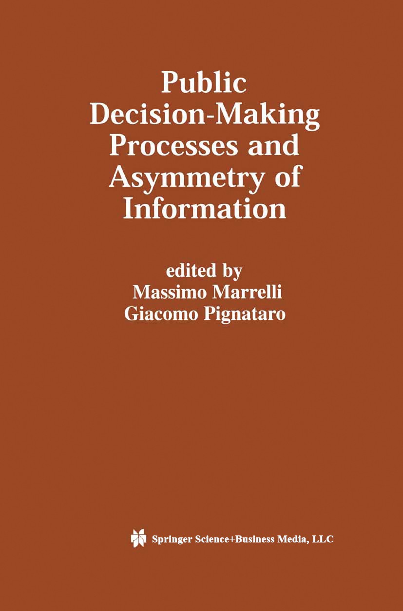 Titlebook: Public Decision-Making Processes and Asymmetry of Information; Massimo Marrelli,Giacomo Pignataro Book 2001 Kluwer Academic Publishers 200 Titlebook: Public Decision-Making Processes and Asymmetry of Information; Massimo Marrelli,Giacomo Pignataro Book 2001 Kluwer Academic Publishers 200