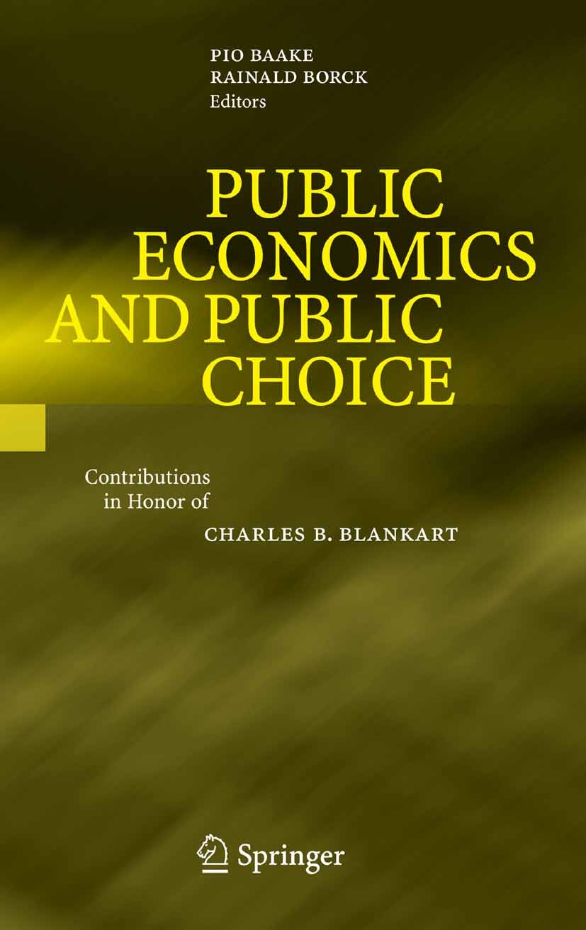 Titlebook: Public Economics and Public Choice; Contributions in Hon Pio Baake,Rainald Borck Book 2007 Springer-Verlag Berlin Heidelberg 2007 Education Titlebook: Public Economics and Public Choice; Contributions in Hon Pio Baake,Rainald Borck Book 2007 Springer-Verlag Berlin Heidelberg 2007 Education