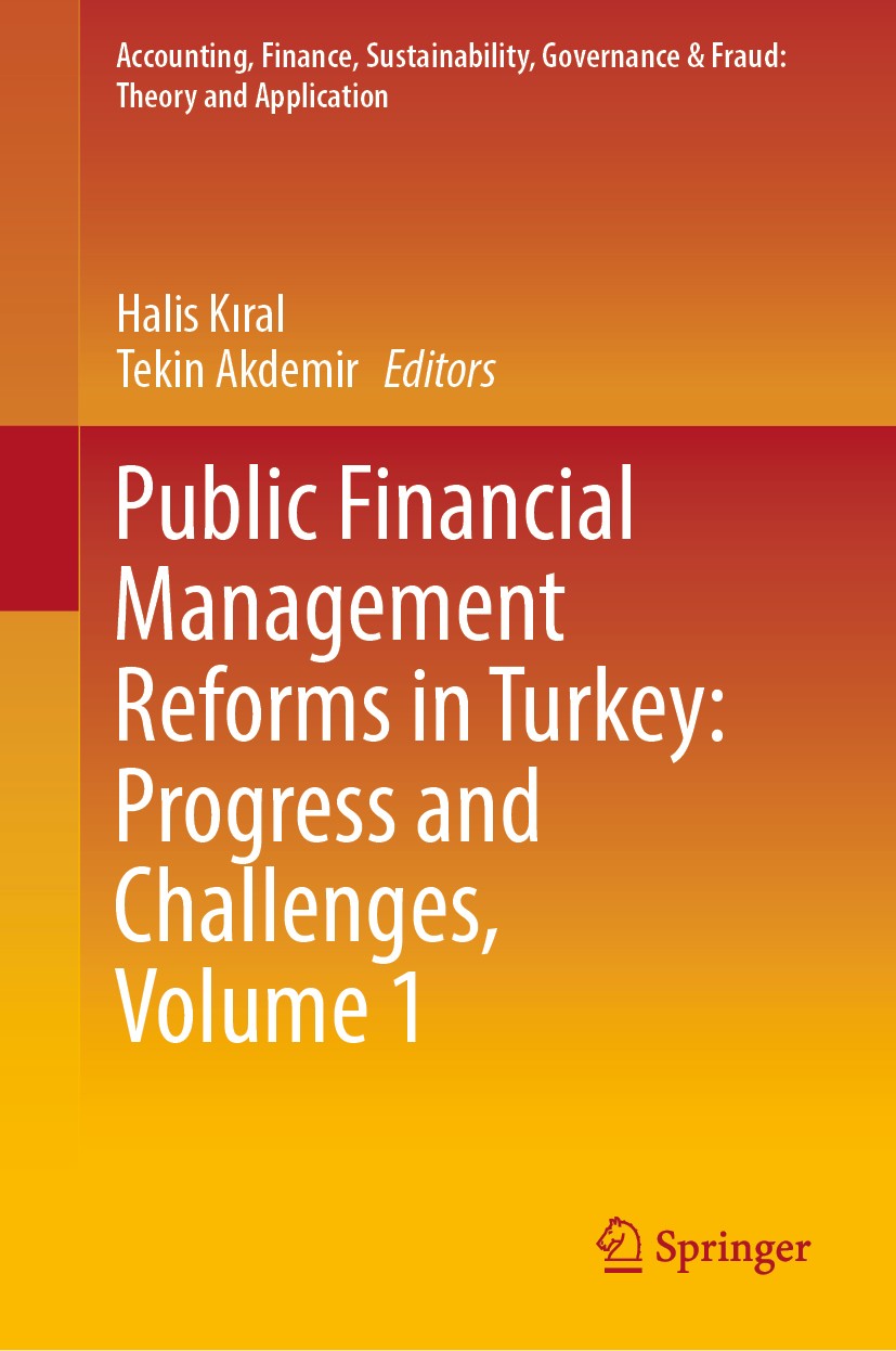 Titlebook: Public Financial Management Reforms in Turkey: Progress and Challenges, Volume 1; Halis Kıral,Tekin Akdemir Book 2020 Springer Nature Sing Titlebook: Public Financial Management Reforms in Turkey: Progress and Challenges, Volume 1; Halis Kıral,Tekin Akdemir Book 2020 Springer Nature Sing