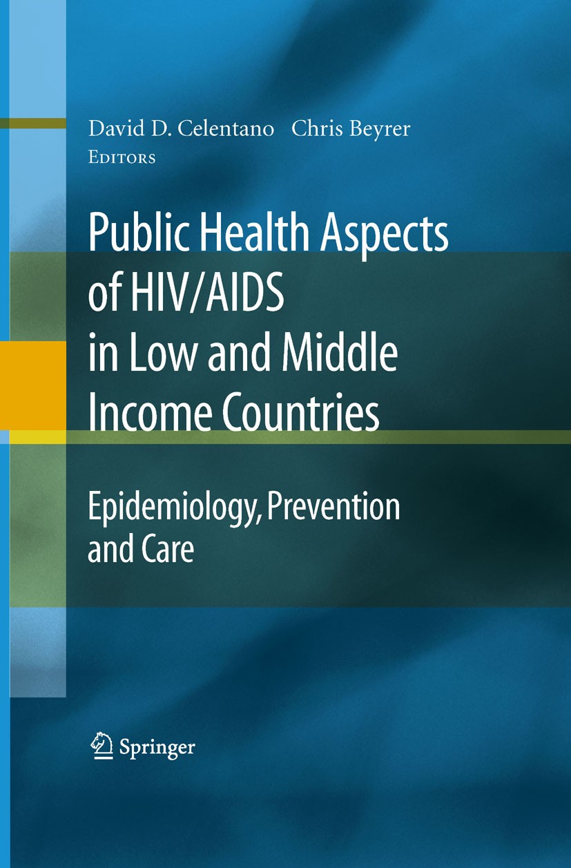 Titlebook: Public Health Aspects of HIV/AIDS in Low and Middle Income Countries; Epidemiology, Preven David D. Celentano,Chris Beyrer Book 2009 Spring Titlebook: Public Health Aspects of HIV/AIDS in Low and Middle Income Countries; Epidemiology, Preven David D. Celentano,Chris Beyrer Book 2009 Spring