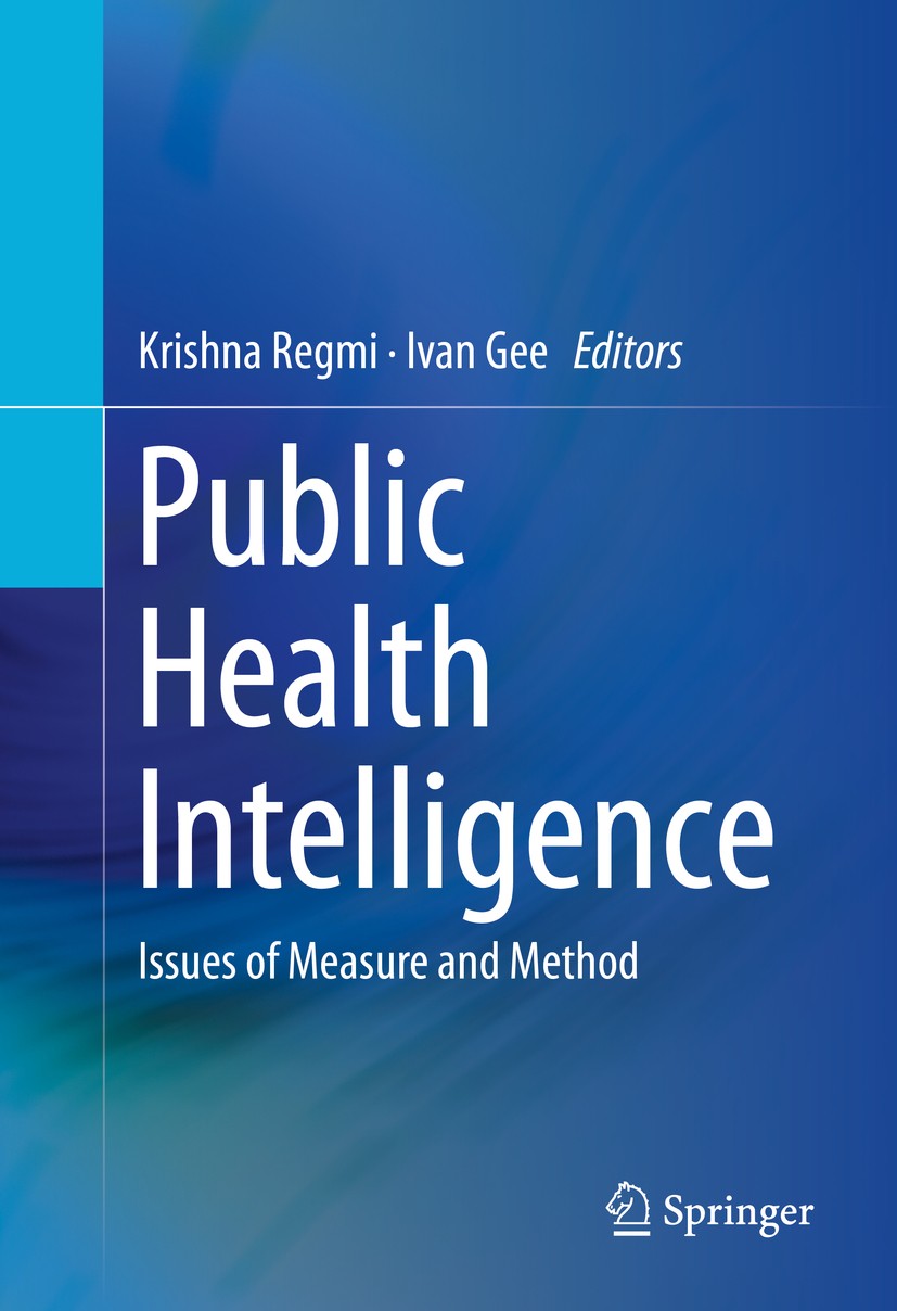 Titlebook: Public Health Intelligence; Issues of Measure an Krishna Regmi,Ivan Gee Textbook 2016 Springer Nature Switzerland AG 2016 PHI.evidence-base Titlebook: Public Health Intelligence; Issues of Measure an Krishna Regmi,Ivan Gee Textbook 2016 Springer Nature Switzerland AG 2016 PHI.evidence-base