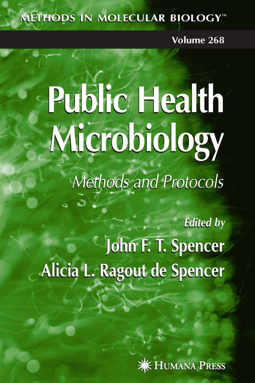 Titlebook: Public Health Microbiology; Methods and Protocol John F. T. Spencer,Alicia L. Ragout de Spencer Book 2004 Humana Press 2004 infectious dise Titlebook: Public Health Microbiology; Methods and Protocol John F. T. Spencer,Alicia L. Ragout de Spencer Book 2004 Humana Press 2004 infectious dise
