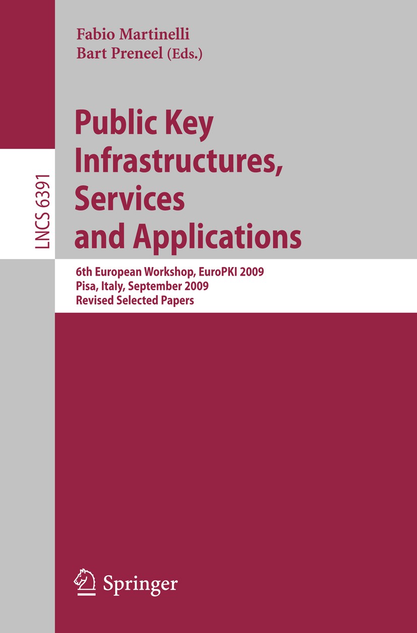 Titlebook: Public Key Infrastructures, Services and Applications; 6th European Worksho Fabio Martinelli,Bart Preneel Conference proceedings 2010 Sprin Titlebook: Public Key Infrastructures, Services and Applications; 6th European Worksho Fabio Martinelli,Bart Preneel Conference proceedings 2010 Sprin