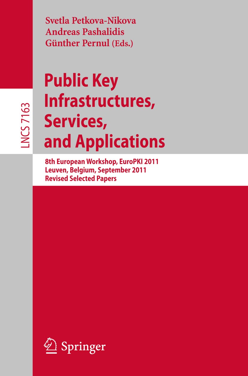 Titlebook: Public Key Infrastructures, Services and Applications; 8th European Worksho Svetla Petkova-Nikova,Andreas Pashalidis,Günther P Conference p Titlebook: Public Key Infrastructures, Services and Applications; 8th European Worksho Svetla Petkova-Nikova,Andreas Pashalidis,Günther P Conference p