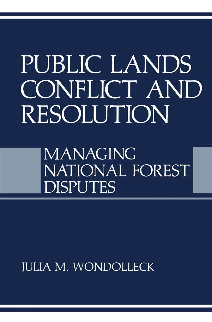 Titlebook: Public Lands Conflict and Resolution; Managing National Fo Julia M. Wondolleck Book 1988 Springer Science+Business Media New York 1988 Impo Titlebook: Public Lands Conflict and Resolution; Managing National Fo Julia M. Wondolleck Book 1988 Springer Science+Business Media New York 1988 Impo