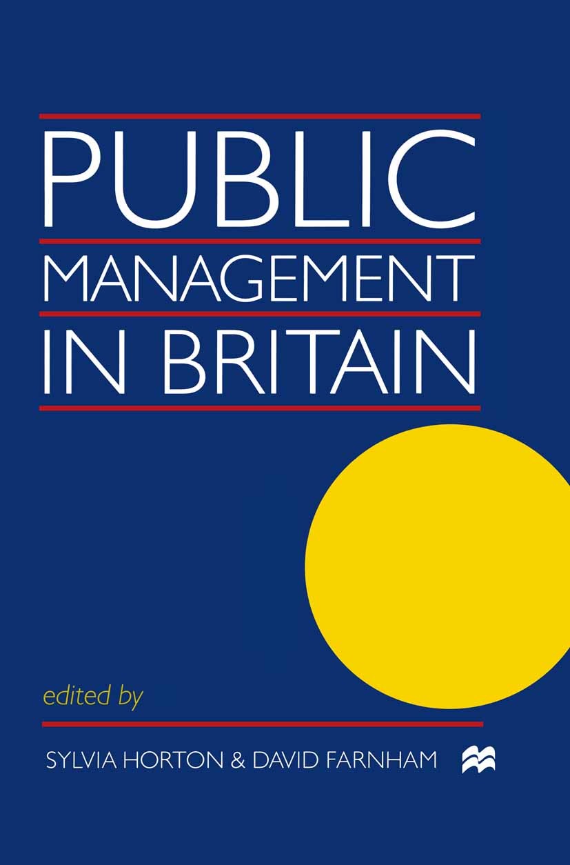 Titlebook: Public Management in Britain; Sylvia Horton (Principal Lecturer in Public Sector Textbook 1999Latest edition Macmillan Publishers Limited Titlebook: Public Management in Britain; Sylvia Horton (Principal Lecturer in Public Sector Textbook 1999Latest edition Macmillan Publishers Limited