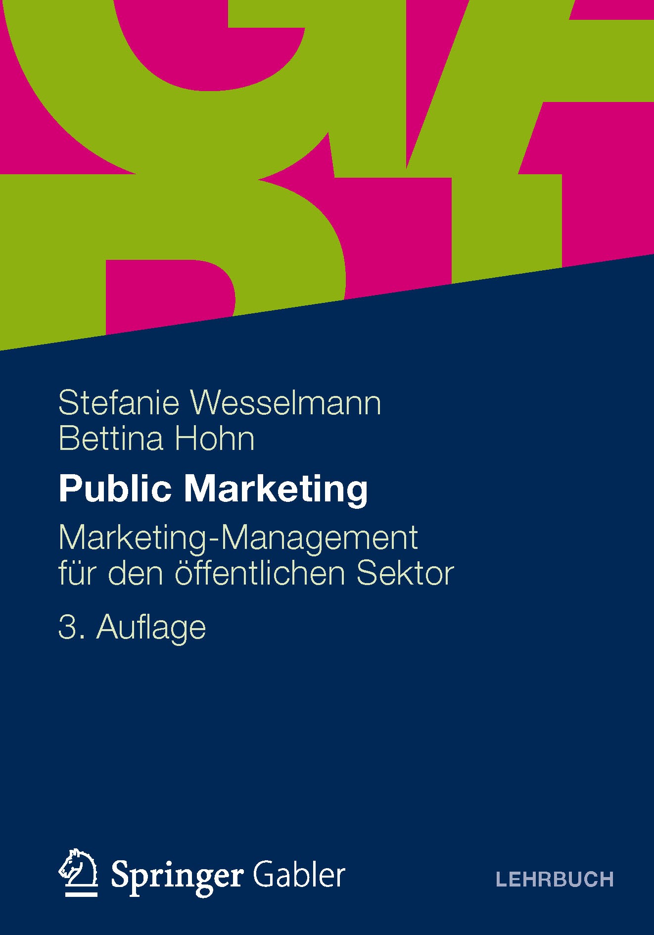 Titlebook: Public Marketing; Marketing-Management Stefanie Wesselmann,Bettina Hohn Textbook 20123rd edition Gabler Verlag | Springer Fachmedien Wiesba Titlebook: Public Marketing; Marketing-Management Stefanie Wesselmann,Bettina Hohn Textbook 20123rd edition Gabler Verlag | Springer Fachmedien Wiesba