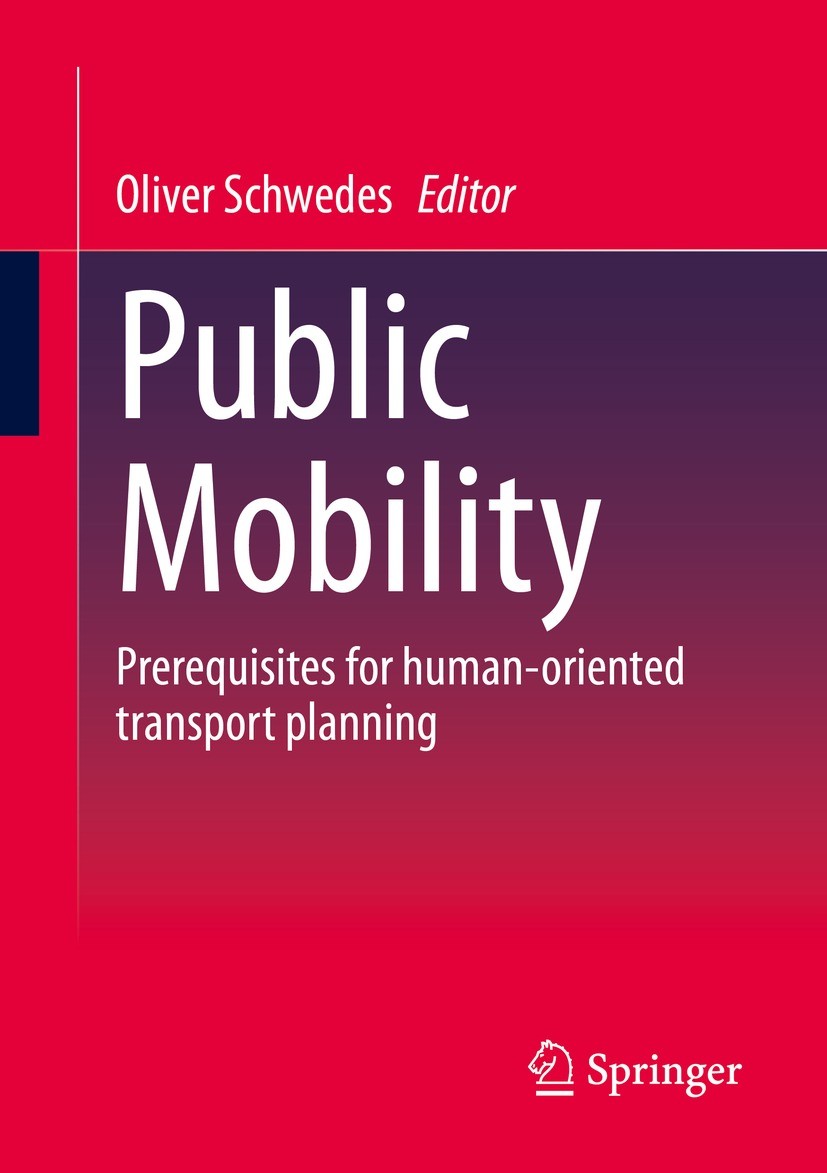 Titlebook: Public Mobility; Prerequisites for hu Oliver Schwedes Book 2023 The Editor(s) (if applicable) and The Author(s), under exclusive license to Titlebook: Public Mobility; Prerequisites for hu Oliver Schwedes Book 2023 The Editor(s) (if applicable) and The Author(s), under exclusive license to