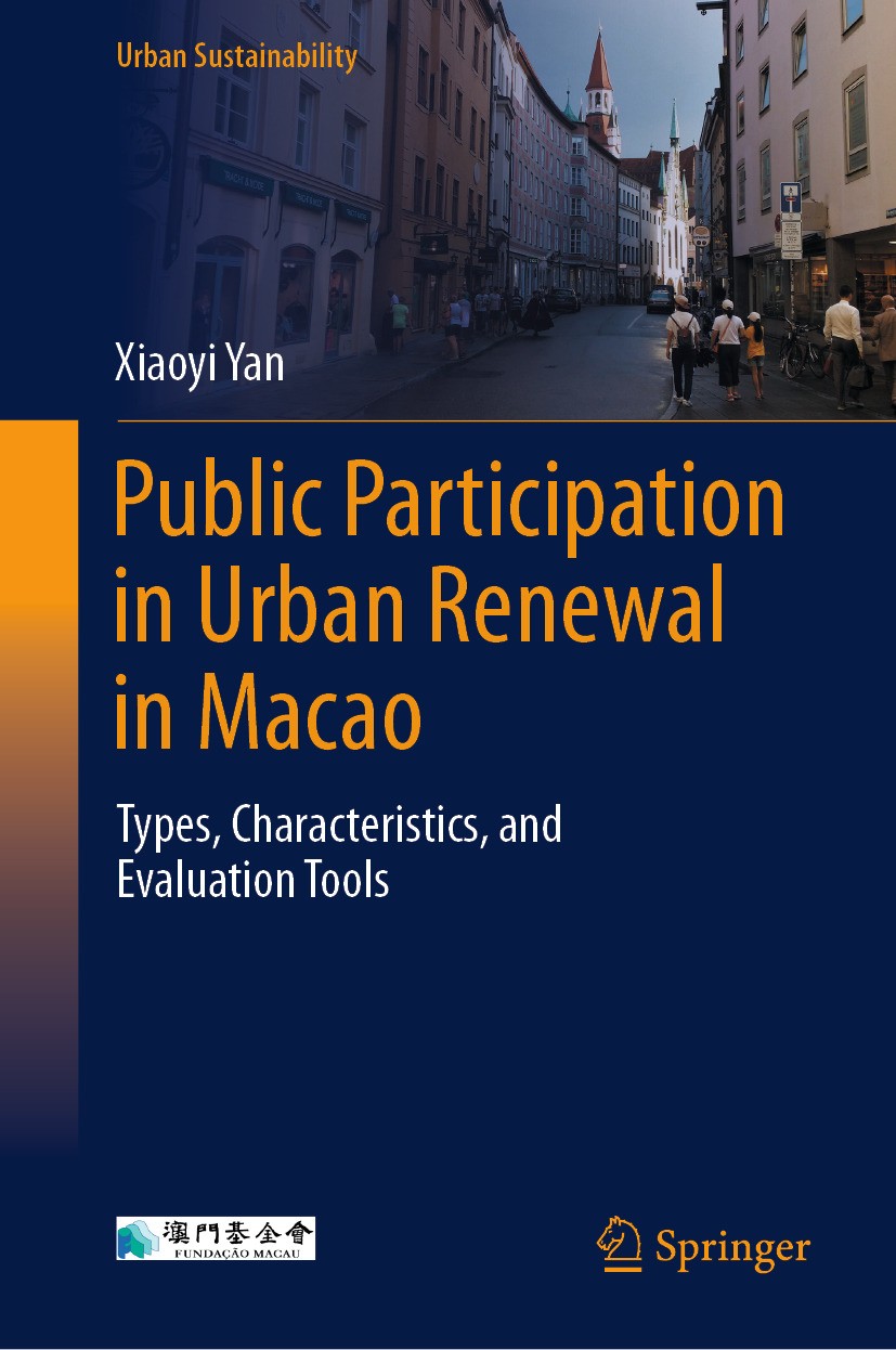Titlebook: Public Participation in Urban Renewal in Macao; Types, Characteristi Xiaoyi Yan Book 2024 The Editor(s) (if applicable) and The Author(s), Titlebook: Public Participation in Urban Renewal in Macao; Types, Characteristi Xiaoyi Yan Book 2024 The Editor(s) (if applicable) and The Author(s),