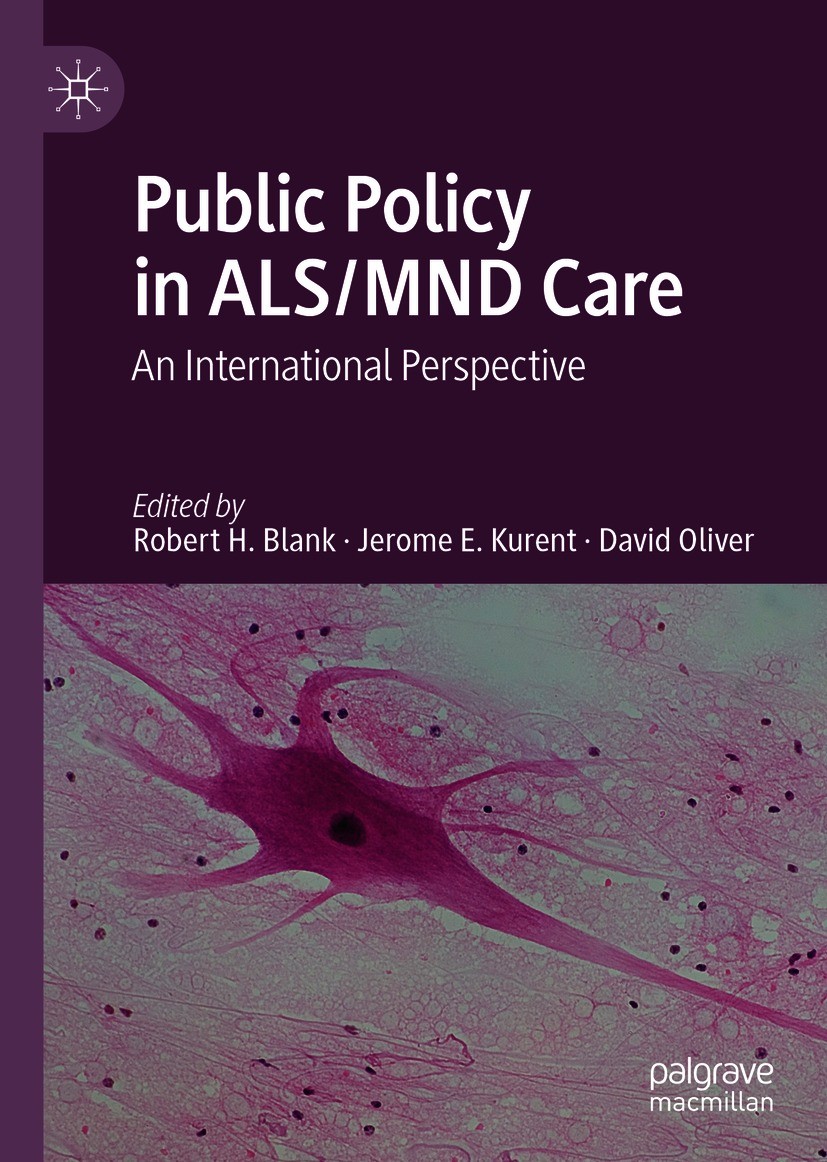 Titlebook: Public Policy in ALS/MND Care; An International Per Robert H. Blank,Jerome E. Kurent,David Oliver Book 2021 The Editor(s) (if applicable) a Titlebook: Public Policy in ALS/MND Care; An International Per Robert H. Blank,Jerome E. Kurent,David Oliver Book 2021 The Editor(s) (if applicable) a