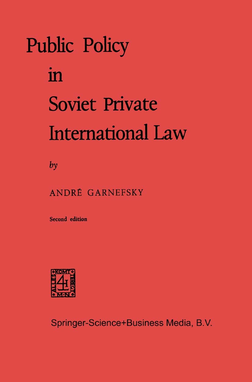 Titlebook: Public Policy in Soviet Private International Law; André Garnefsky Book 1970 Springer Science+Business Media Dordrecht 1970 English.intern Titlebook: Public Policy in Soviet Private International Law; André Garnefsky Book 1970 Springer Science+Business Media Dordrecht 1970 English.intern