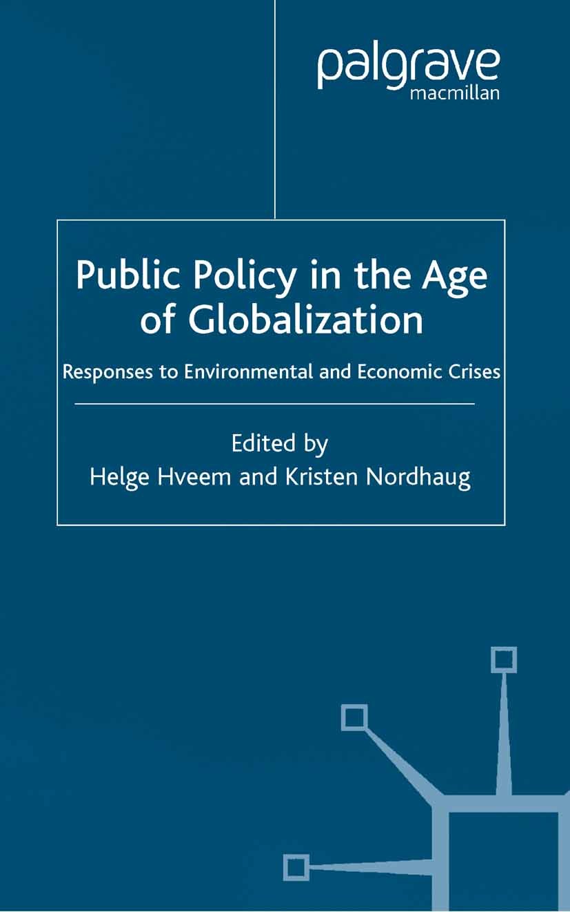 Titlebook: Public Policy in the Age of Globalization; Responses to Environ Helge Hveem,Kristen Nordhaug Book 2002 Palgrave Macmillan, a division of Ma Titlebook: Public Policy in the Age of Globalization; Responses to Environ Helge Hveem,Kristen Nordhaug Book 2002 Palgrave Macmillan, a division of Ma