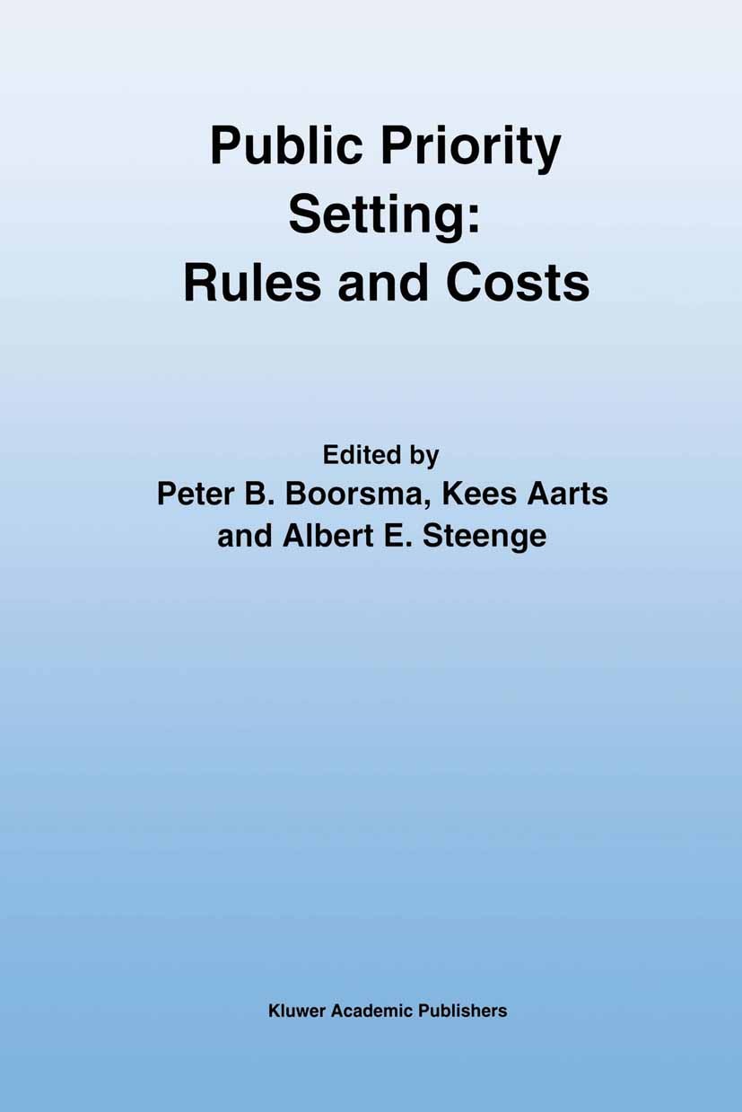 Titlebook: Public Priority Setting: Rules and Costs; Peter B. Boorsma (Professor of Public Finance),Kee Book 1997 Kluwer Academic Publishers 1997 Env Titlebook: Public Priority Setting: Rules and Costs; Peter B. Boorsma (Professor of Public Finance),Kee Book 1997 Kluwer Academic Publishers 1997 Env