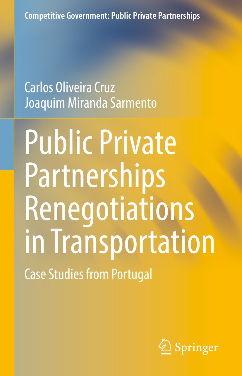 Titlebook: Public Private Partnerships Renegotiations in Transportation; Case Studies from Po Carlos Oliveira Cruz,Joaquim Miranda Sarmento Book 2022 Titlebook: Public Private Partnerships Renegotiations in Transportation; Case Studies from Po Carlos Oliveira Cruz,Joaquim Miranda Sarmento Book 2022
