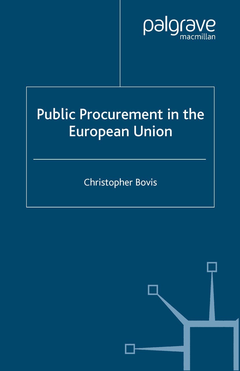 Titlebook: Public Procurement in the European Union; Christopher Bovis Book 2005 Palgrave Macmillan, a division of Macmillan Publishers Limited 2005 Titlebook: Public Procurement in the European Union; Christopher Bovis Book 2005 Palgrave Macmillan, a division of Macmillan Publishers Limited 2005