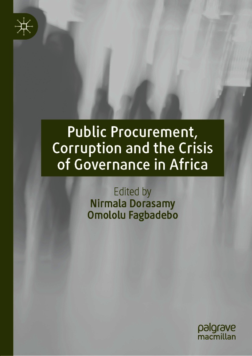 Titlebook: Public Procurement, Corruption and the Crisis of Governance in Africa; Nirmala Dorasamy,Omololu Fagbadebo Book 2021 The Editor(s) (if appl Titlebook: Public Procurement, Corruption and the Crisis of Governance in Africa; Nirmala Dorasamy,Omololu Fagbadebo Book 2021 The Editor(s) (if appl