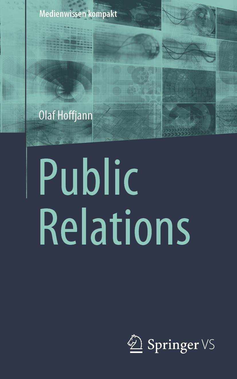 Titlebook: Public Relations; Olaf Hoffjann Textbook 2023 Der/die Herausgeber bzw. der/die Autor(en), exklusiv lizenziert an Springer Fachmedien Wiesb Titlebook: Public Relations; Olaf Hoffjann Textbook 2023 Der/die Herausgeber bzw. der/die Autor(en), exklusiv lizenziert an Springer Fachmedien Wiesb