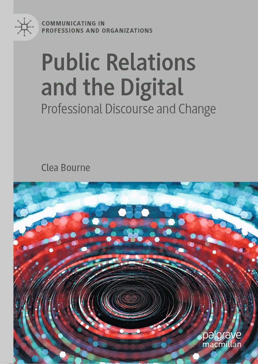Titlebook: Public Relations and the Digital; Professional Discour Clea Bourne Book 2022 The Editor(s) (if applicable) and The Author(s) 2022 PR.profes Titlebook: Public Relations and the Digital; Professional Discour Clea Bourne Book 2022 The Editor(s) (if applicable) and The Author(s) 2022 PR.profes