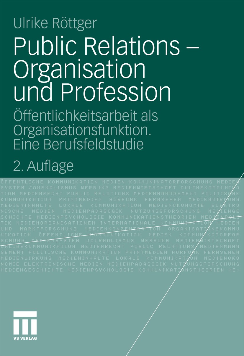 Titlebook: Public Relations - Organisation und Profession; Öffentlichkeitsarbei Ulrike Röttger Book 2010Latest edition VS Verlag für Sozialwissenschaf Titlebook: Public Relations - Organisation und Profession; Öffentlichkeitsarbei Ulrike Röttger Book 2010Latest edition VS Verlag für Sozialwissenschaf