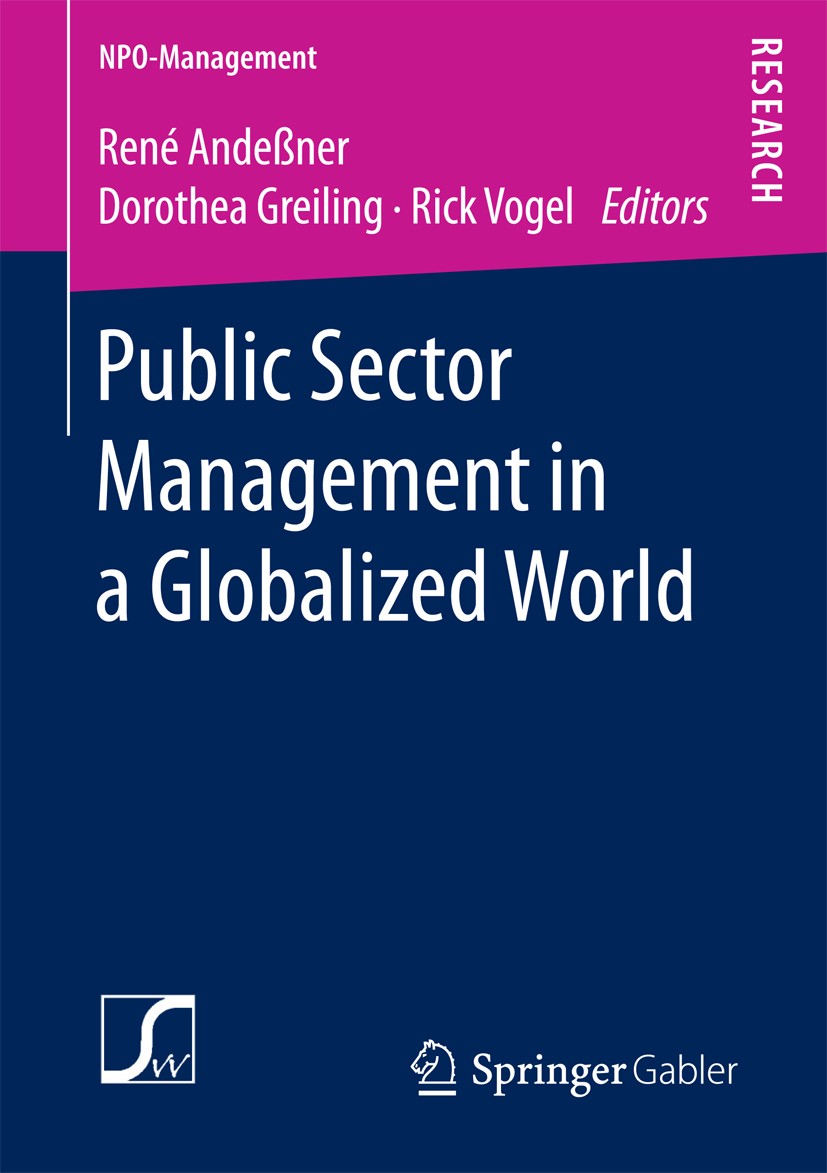 Titlebook: Public Sector Management in a Globalized World; René Andeßner,Dorothea Greiling,Rick Vogel Book 2017 Springer Fachmedien Wiesbaden GmbH 20 Titlebook: Public Sector Management in a Globalized World; René Andeßner,Dorothea Greiling,Rick Vogel Book 2017 Springer Fachmedien Wiesbaden GmbH 20