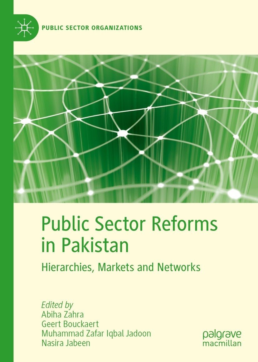 Titlebook: Public Sector Reforms in Pakistan; Hierarchies, Markets Abiha Zahra,Geert Bouckaert,Nasira Jabeen Book 2022 The Editor(s) (if applicable) a Titlebook: Public Sector Reforms in Pakistan; Hierarchies, Markets Abiha Zahra,Geert Bouckaert,Nasira Jabeen Book 2022 The Editor(s) (if applicable) a