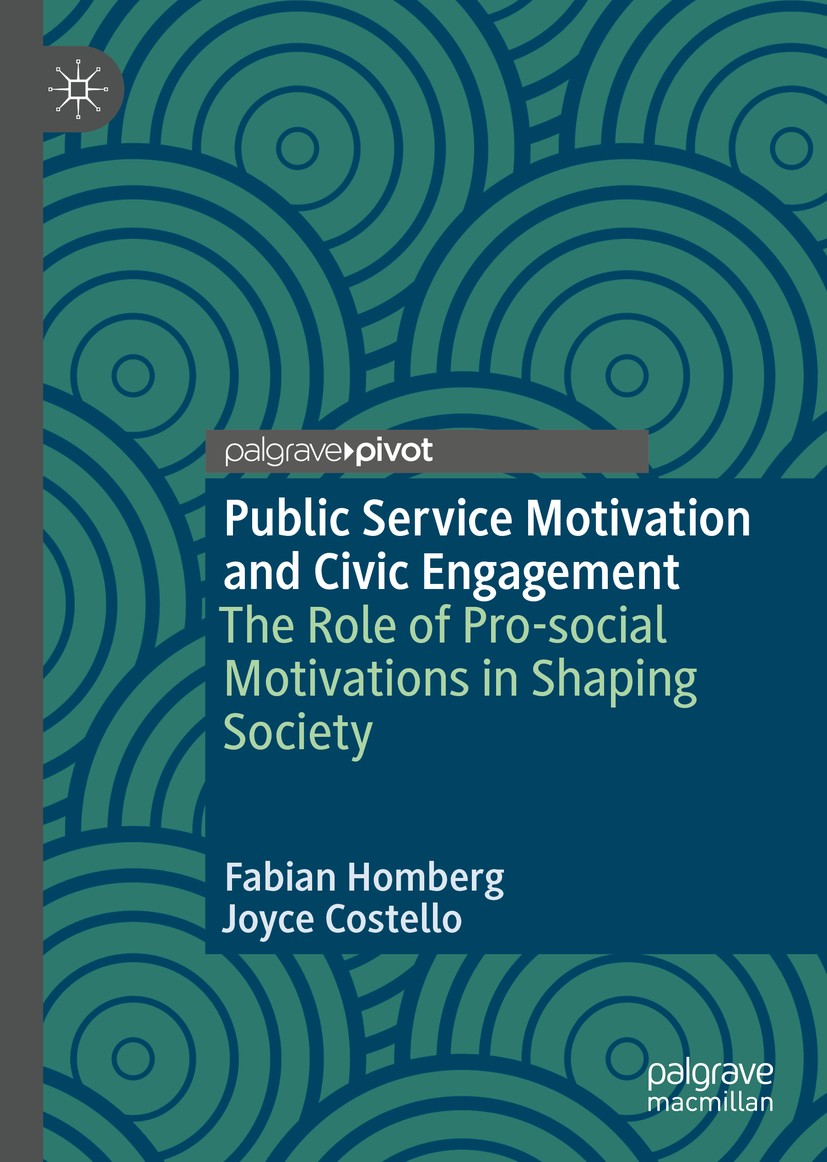 Titlebook: Public Service Motivation and Civic Engagement; The Role of Pro-soci Fabian Homberg,Joyce Costello Book 2019 The Editor(s) (if applicable) Titlebook: Public Service Motivation and Civic Engagement; The Role of Pro-soci Fabian Homberg,Joyce Costello Book 2019 The Editor(s) (if applicable)