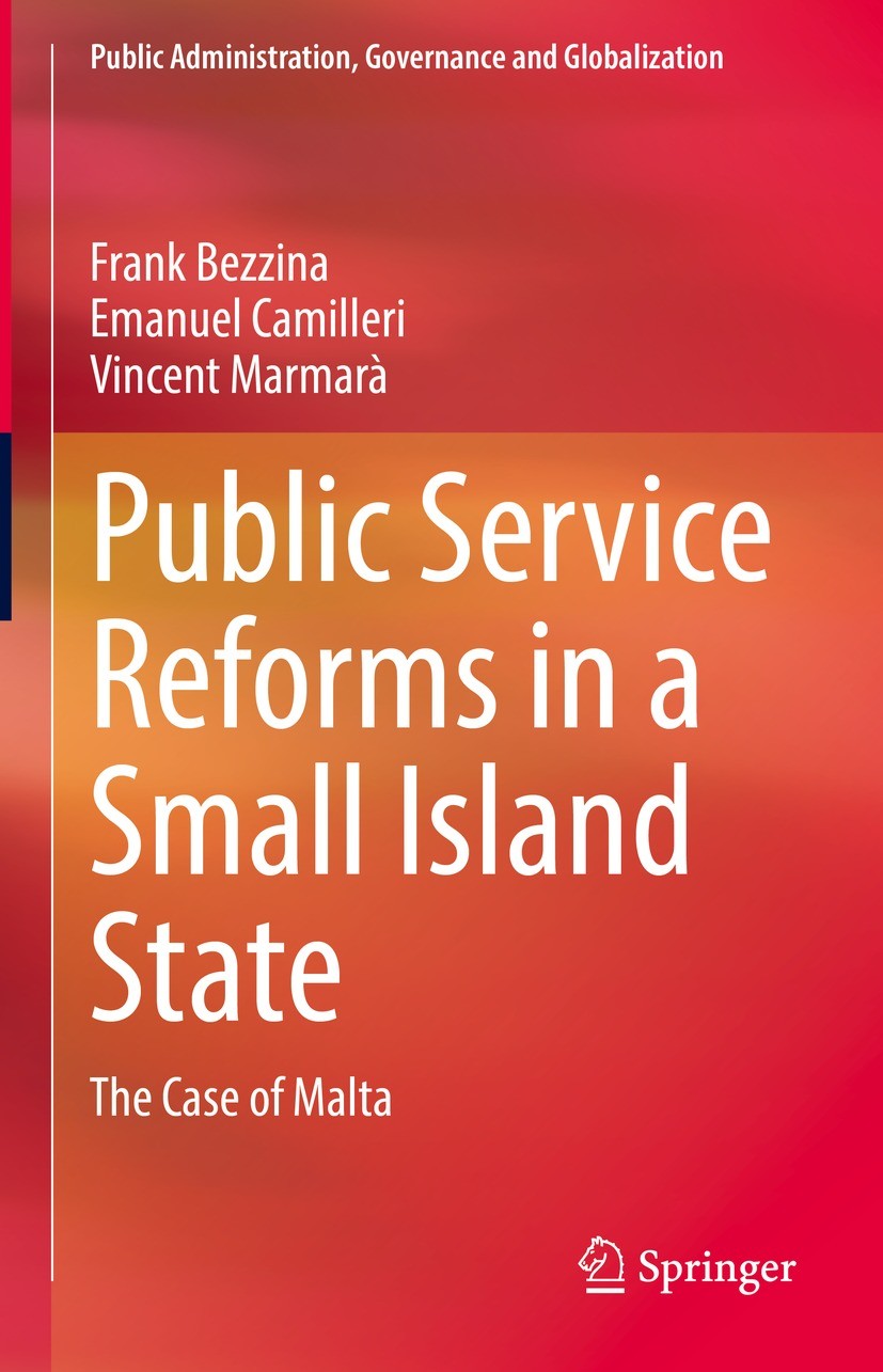 Titlebook: Public Service Reforms in a Small Island State; The Case of Malta Frank Bezzina,Emanuel Camilleri,Vincent Marmarà Book 2021 The Editor(s) ( Titlebook: Public Service Reforms in a Small Island State; The Case of Malta Frank Bezzina,Emanuel Camilleri,Vincent Marmarà Book 2021 The Editor(s) (