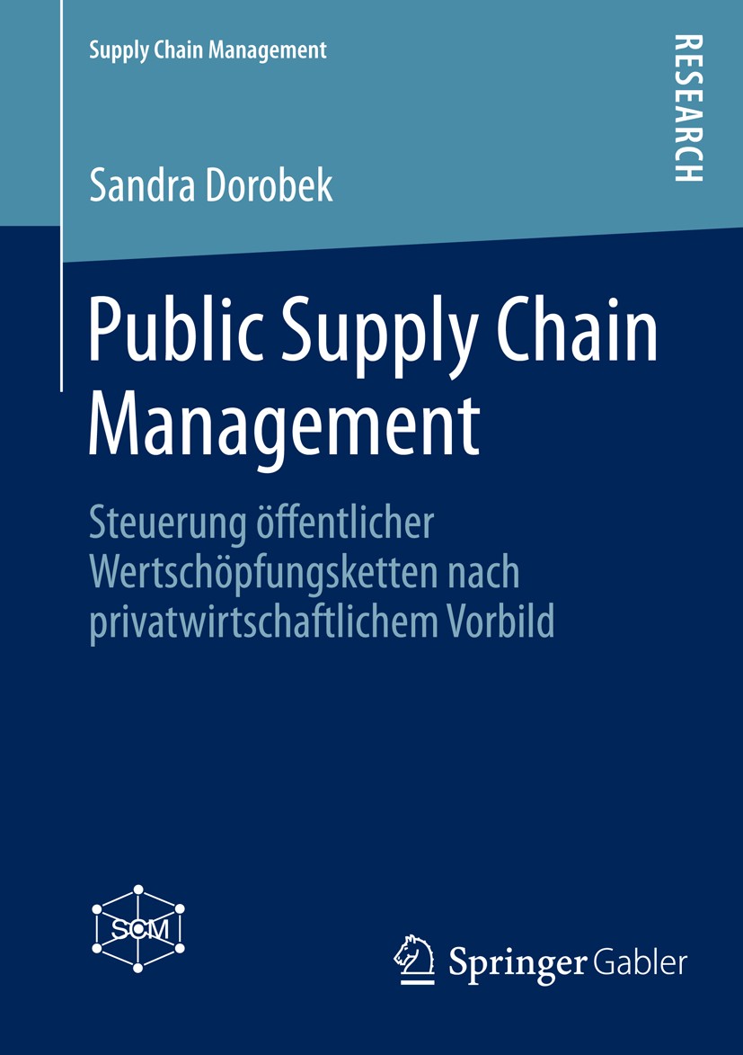 Titlebook: Public Supply Chain Management; Steuerung öffentlich Sandra Dorobek Book 2013 Springer Fachmedien Wiesbaden 2013 New Public Management.Publ Titlebook: Public Supply Chain Management; Steuerung öffentlich Sandra Dorobek Book 2013 Springer Fachmedien Wiesbaden 2013 New Public Management.Publ