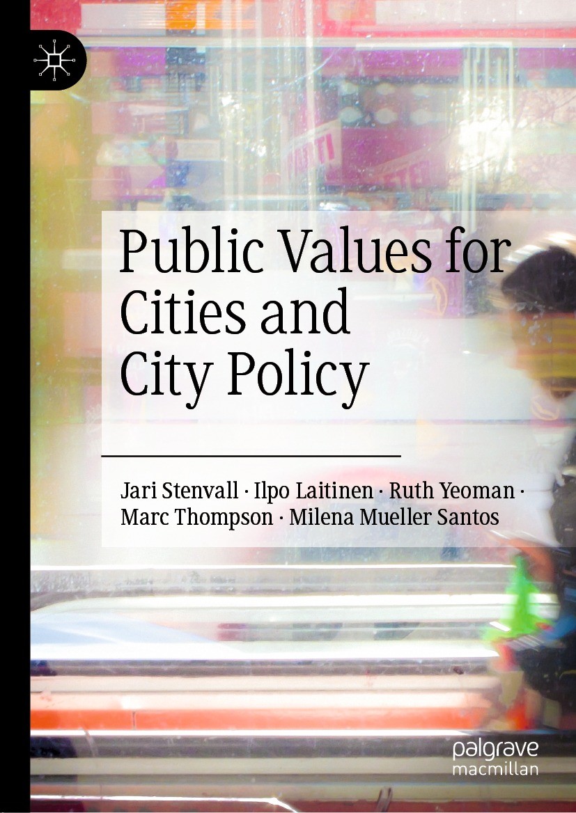 Titlebook: Public Values for Cities and City Policy; Jari Stenvall,Ilpo Laitinen,Milena Mueller Santos Book 2022 The Editor(s) (if applicable) and Th Titlebook: Public Values for Cities and City Policy; Jari Stenvall,Ilpo Laitinen,Milena Mueller Santos Book 2022 The Editor(s) (if applicable) and Th