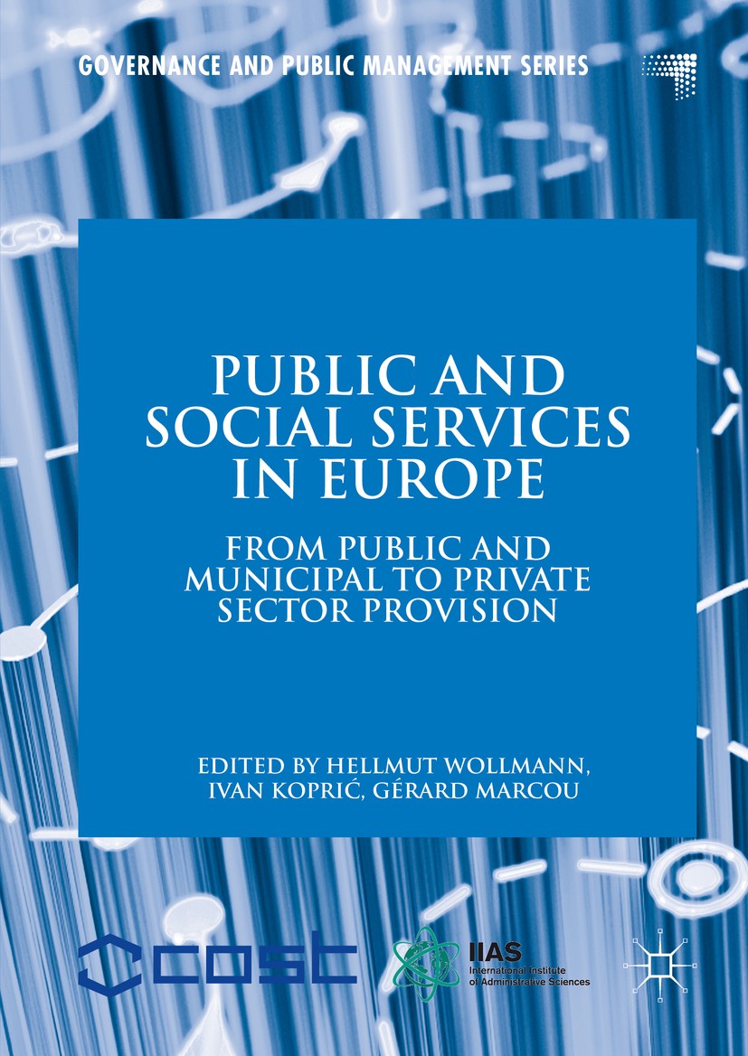 Titlebook: Public and Social Services in Europe; From Public and Muni Hellmut Wollmann,Ivan Koprić,Gérard Marcou Book 2016 The Editor(s) (if applicabl Titlebook: Public and Social Services in Europe; From Public and Muni Hellmut Wollmann,Ivan Koprić,Gérard Marcou Book 2016 The Editor(s) (if applicabl