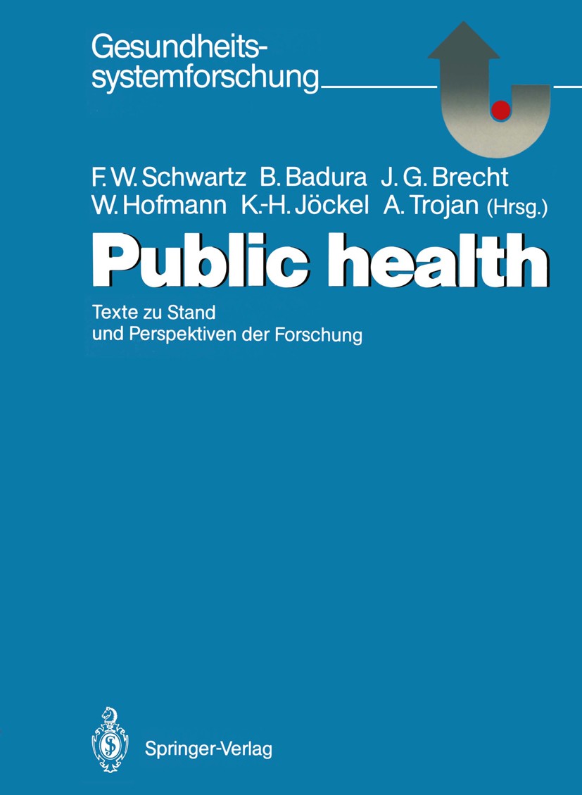 Titlebook: Public health; Texte zu Stand und P Friedrich Wilhelm Schwartz,Werner Hofmann,Alf Troj Book 1991 Springer-Verlag Berlin Heidelberg 1991 Epi Titlebook: Public health; Texte zu Stand und P Friedrich Wilhelm Schwartz,Werner Hofmann,Alf Troj Book 1991 Springer-Verlag Berlin Heidelberg 1991 Epi
